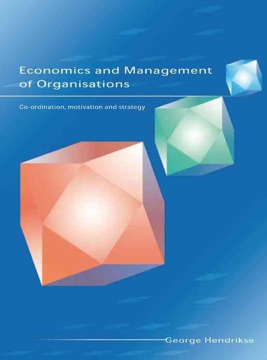 Economics and Management of Organizations: Co-ordination, Motivation and Strategy