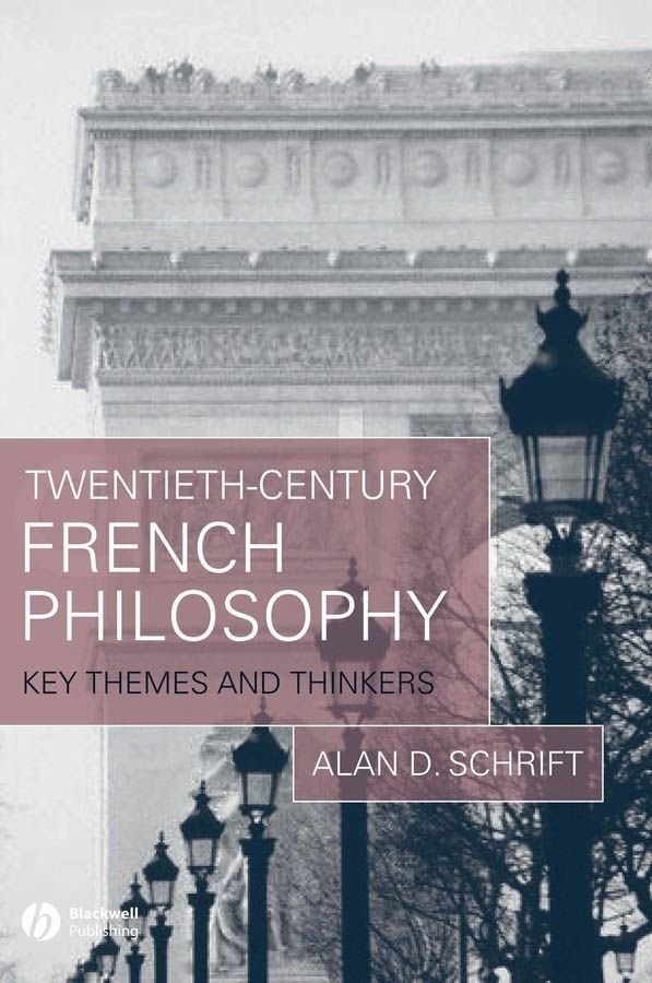 Twentieth-Century French Philosophy: Key Themes an d Thinker