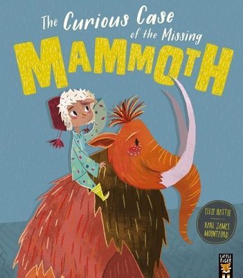 Buy The Curious Case of the Missing Mammoth by Ellie Hattie With Free  Delivery | wordery.com