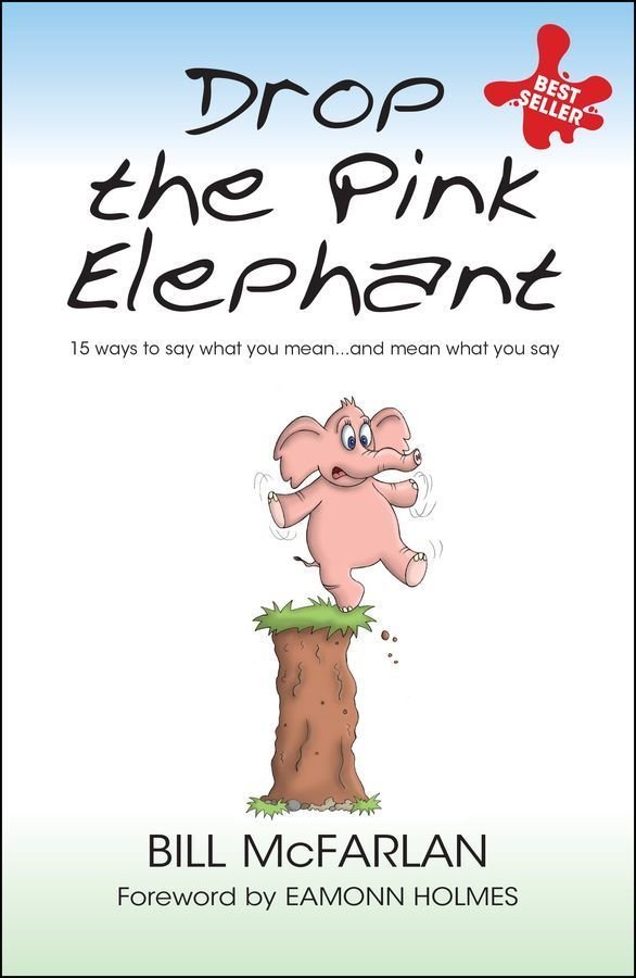 Drop the Pink Elephant - 15 Ways to Say What You Mean....and Mean What You Say (Mass Market Paperback)
