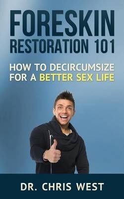 The Complete Guide to Foreskin Restoration See more