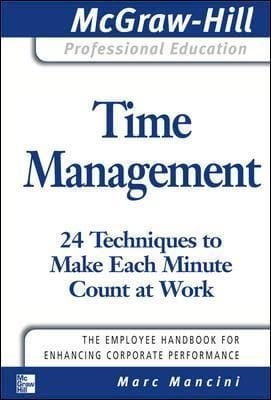 Time Management: 24 Techniques to Make Each Minute Count at Work