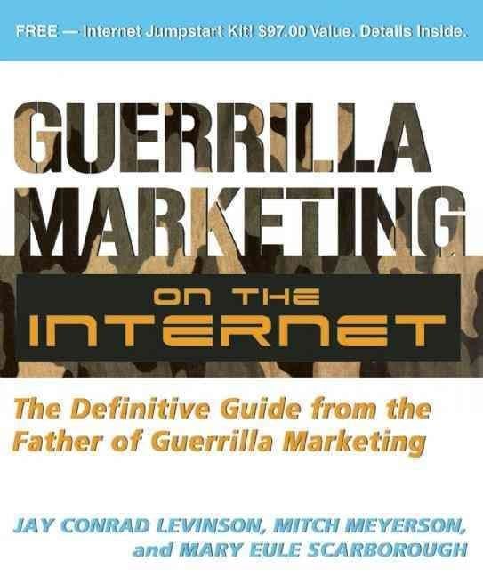 Guerilla Marketing on the Internet: The Definitive Guide from the Father of Guerilla Marketing