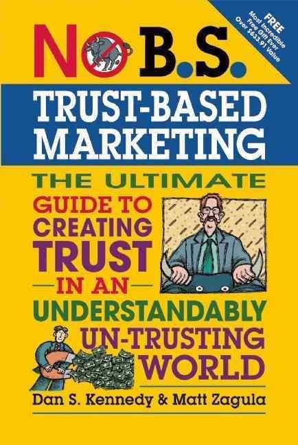 No B.S.Trust-Based Marketing