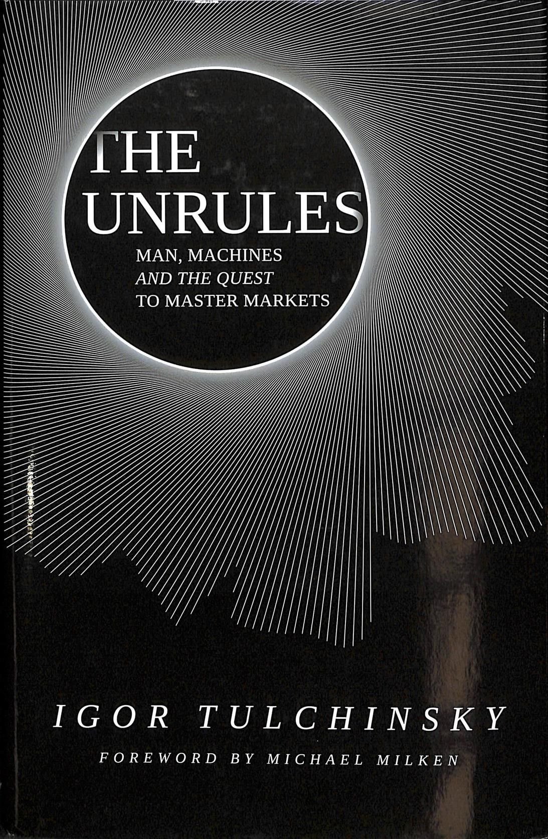 The UnRules - Man, Machines and the Quest to Master Markets