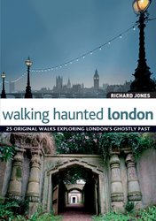 Walking Haunted London by Richard Jones