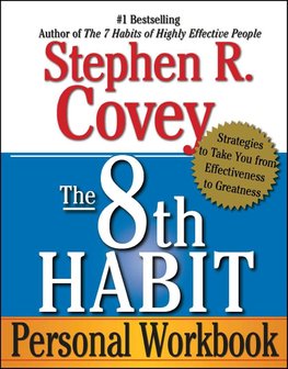 The 8th Habit Personal Workbook Strategies to Take You from Effectiveness to Greatness