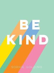 Be Kind by Sophie Golding