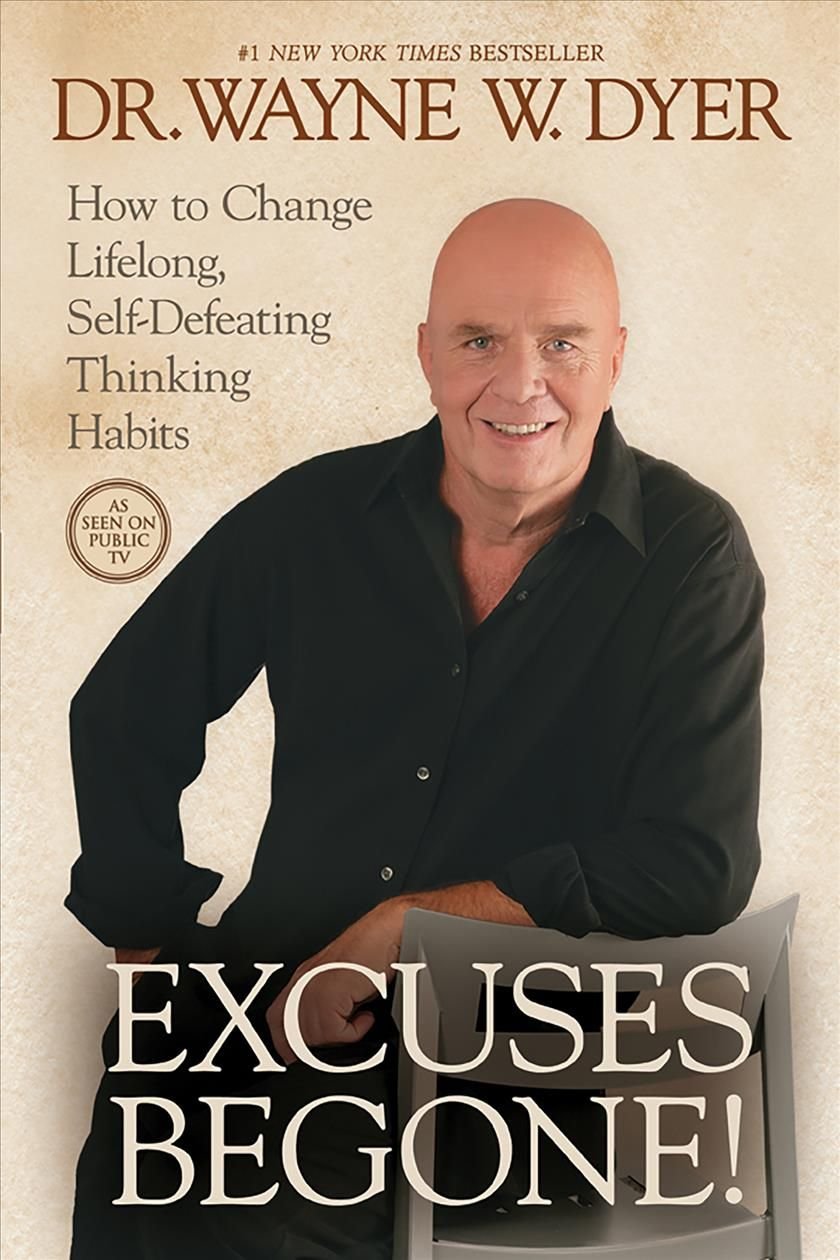 Excuses Begone! How to Change Lifelong, Self-Defeating Thinking Habits