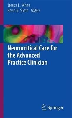 Buy Neurocritical Care for the Advanced Practice Clinician by Jessica L ...