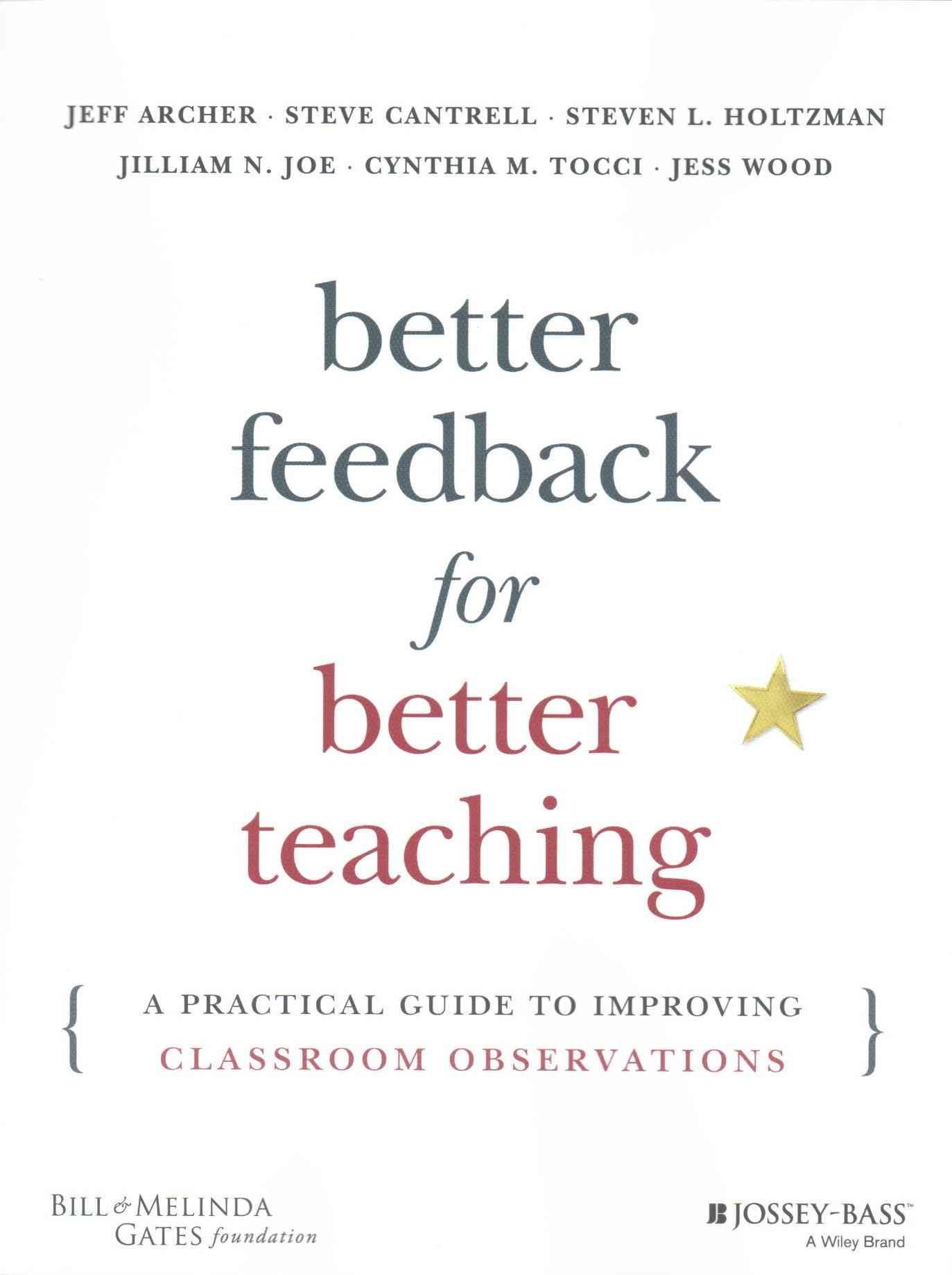 Better Feedback for Better Teaching - A Practical Guide to Improving Classroom Observations