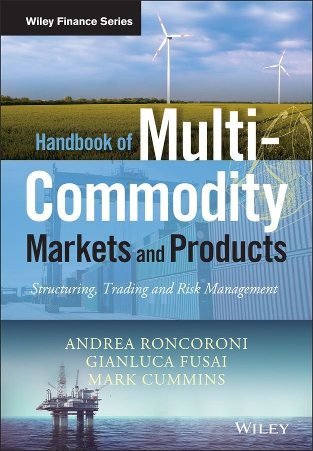 Handbook of Multi-Commodity Markets and Products - Structuring, Trading and Risk Management