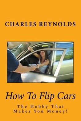 Buy How To Flip Cars By Charles Reynolds With Free Delivery - 