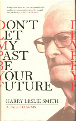 Buy Don't Let My Past Be Your Future by Harry Leslie Smith With Free  Delivery | wordery.com