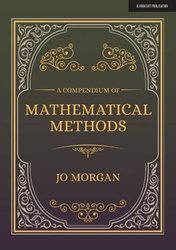 Compendium Of Mathematical Methods by Joanne Morgan