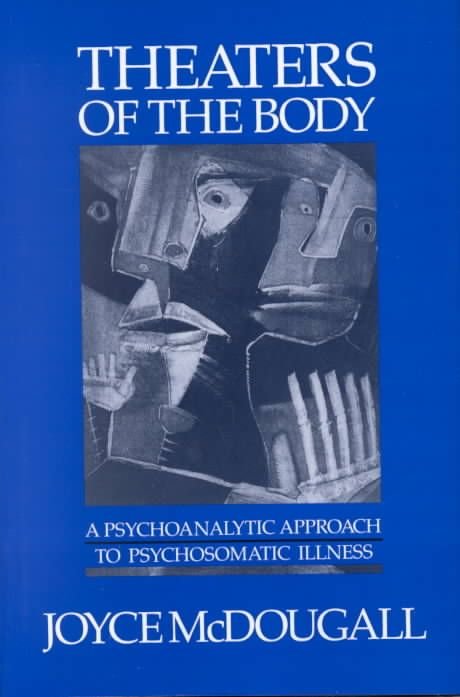 Theaters Of The Body by Joyce McDougall Theaters Of The Body by Joyce McDougall