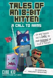 Tales of an 8-Bit Kitten: A Call to Arms by Cube Kid