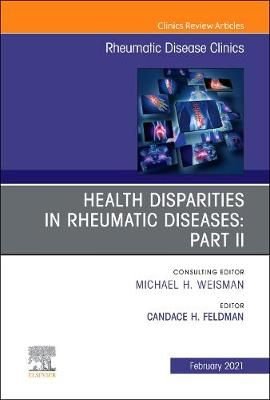 Health disparities in rheumatic diseases: Part II, An Issue of Rheumatic Disease Clinics of North America: Volume 47-1
