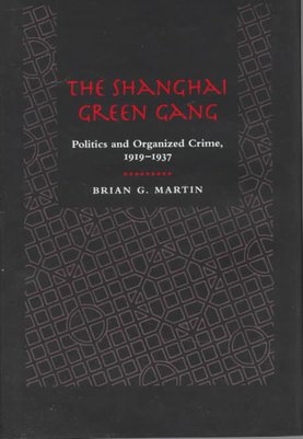 Shanghai Green Gang by Brian G. Martin