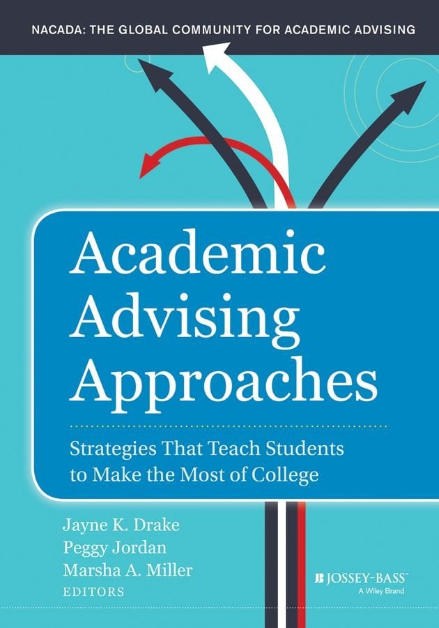 Academic Advising Approaches - Strategies That Teach Students to Make the Most of College