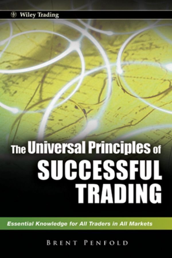 The Universal Principles of Successful Trading - Essential Knowledge for All Traders in All Markets
