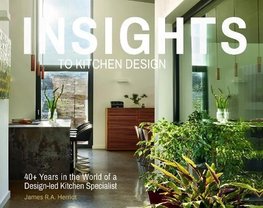 Insights to Kitchen Design by James R.A. Herriot
