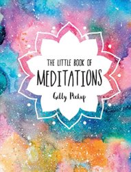 The Little Book of Meditations by Gilly Pickup