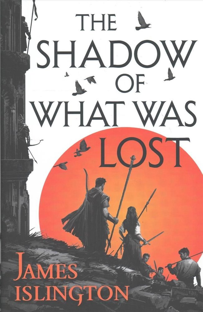 The Shadow of What Was Lost by James Islington