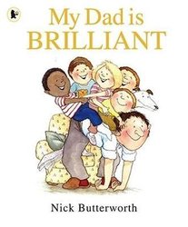 My Dad Is Brilliant by Nick Butterworth