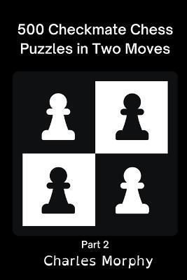 500 Chess Puzzles, Mate In 2, Beginner And Intermediate Level