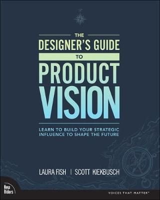 Designer's Guide to Product Vision, The