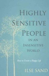 Highly Sensitive People in an Insensitive World by Ilse Sand