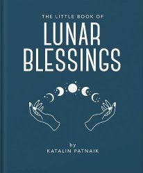 Little Book of Lunar Blessings by Katalin Patnaik