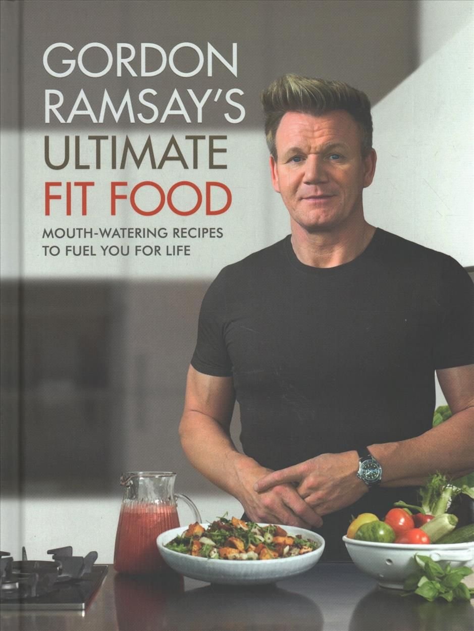 Gordon Ramsay Ultimate Fit Food by Gordon Ramsay