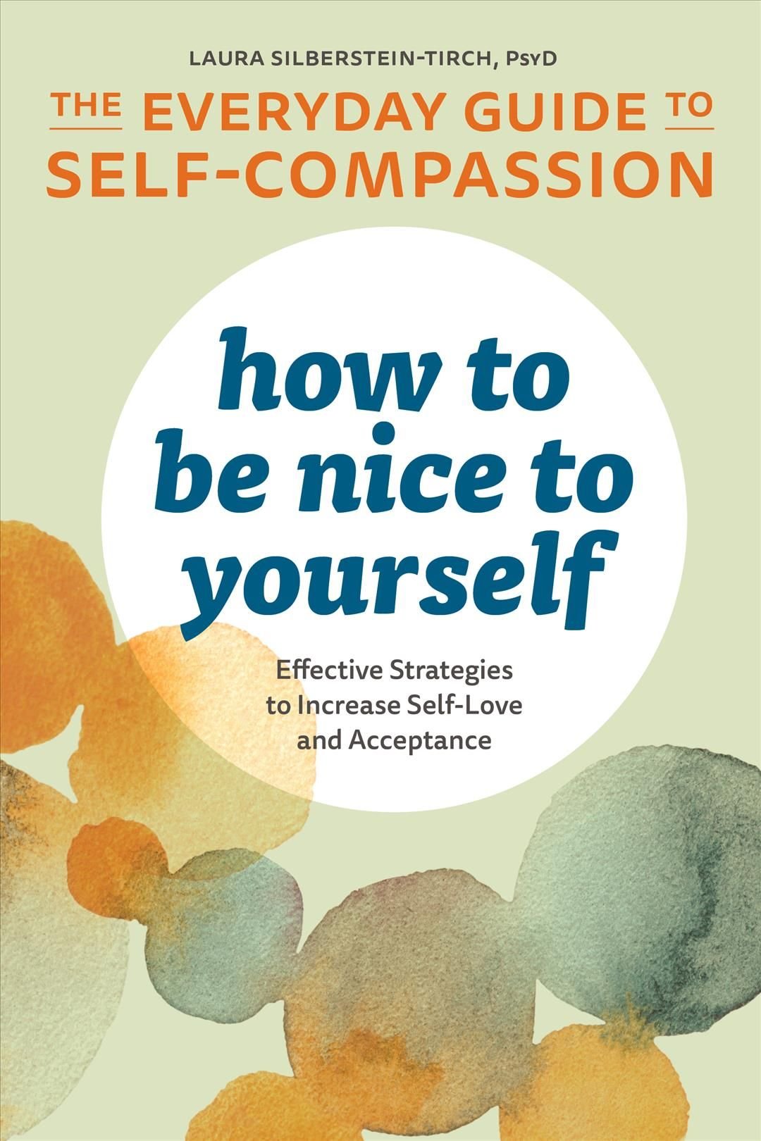 How to Be Nice to Yourself: The Everyday Guide to Self-Compassion