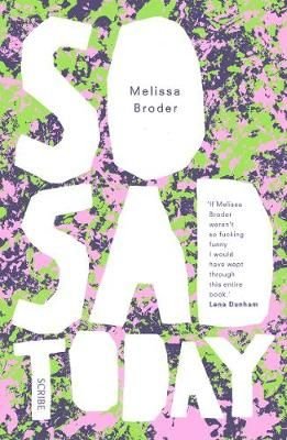 Buy So Sad Today by Melissa Broder With Free Delivery | wordery.com