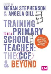 Training to be a Primary School Teacher: ITT and Beyond by Megan Stephenson
