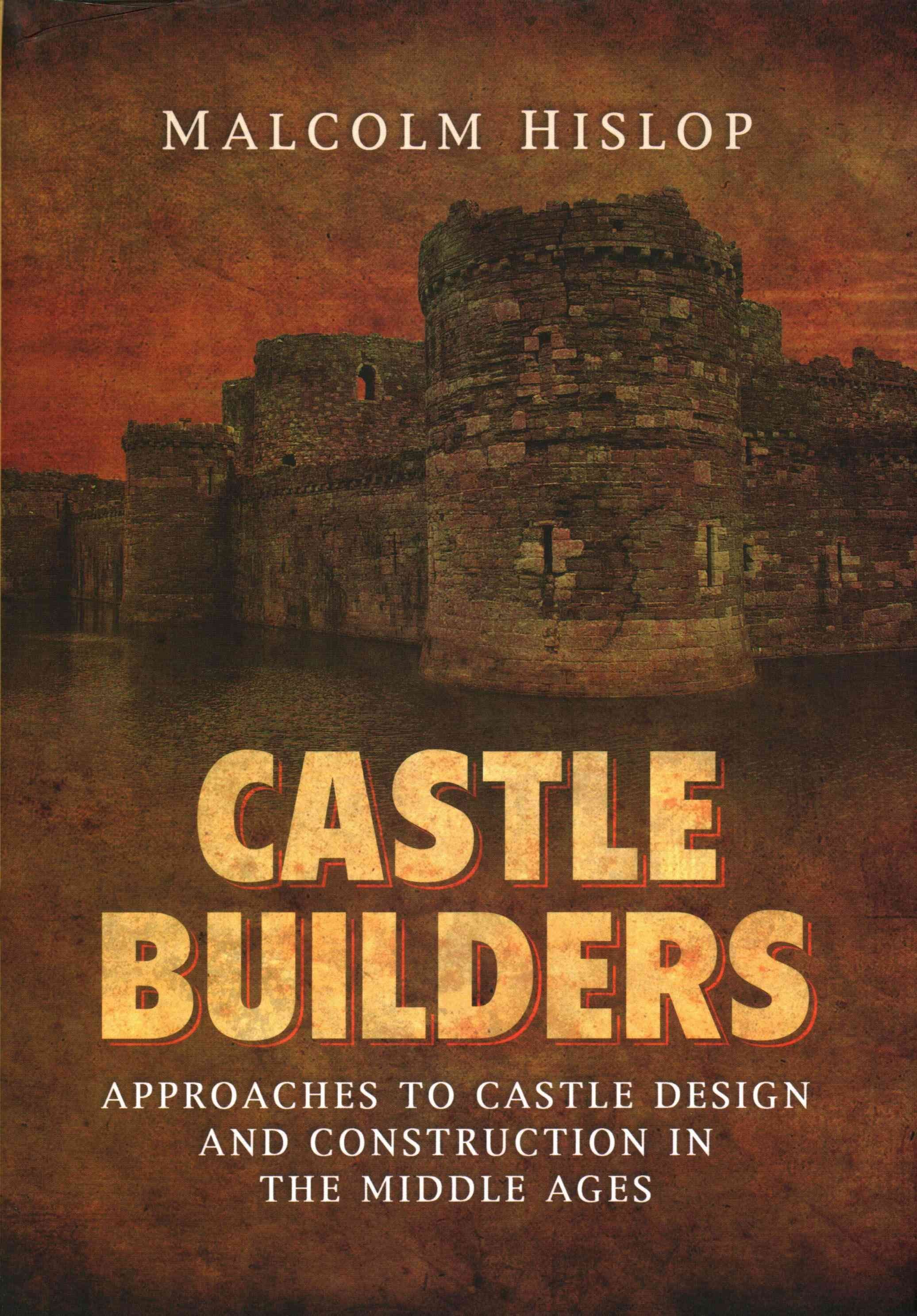 Castle Builders: Approaches to Castle Design and Construction in the Middle Ages