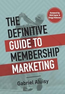 The Definitive Guide to Membership Marketing