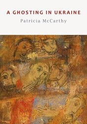 A Ghosting in Ukraine by Patricia McCarthy