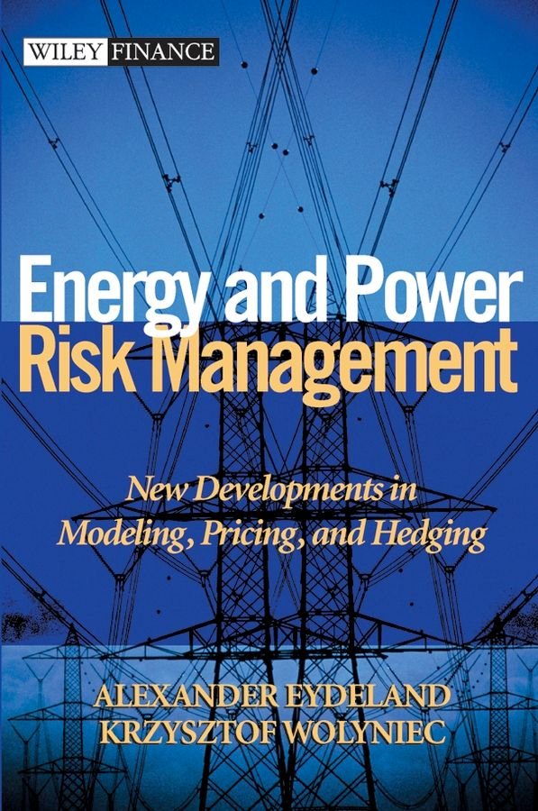 Energy & Power Risk Management - New Developments in Modeling, Pricing & Hedging