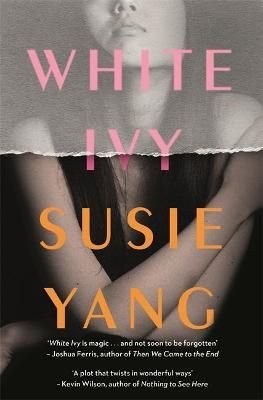 White Ivy: A dazzling, bestselling debut about a young woman's obsession  with privilege, and how far she'll go to get it : Yang, Susie: :  Books