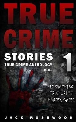 Buy True Crime Stories by Jack Rosewood With Free Delivery | wordery.com