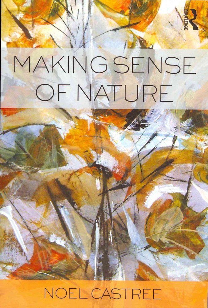 Buy Making Sense of Nature by Noel Castree With Free Delivery | wordery.com