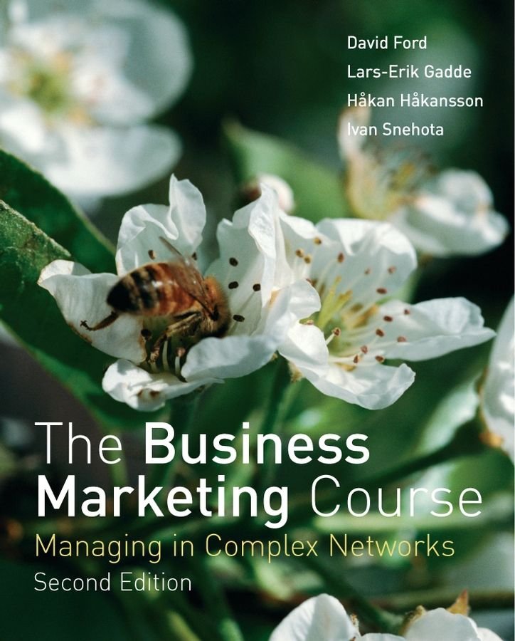 The Business Marketing Course - Managing in Complex Networks 2e