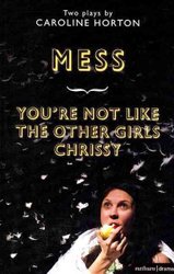 Mess and You're Not Like The Other Girls Chrissy by Caroline Horton
