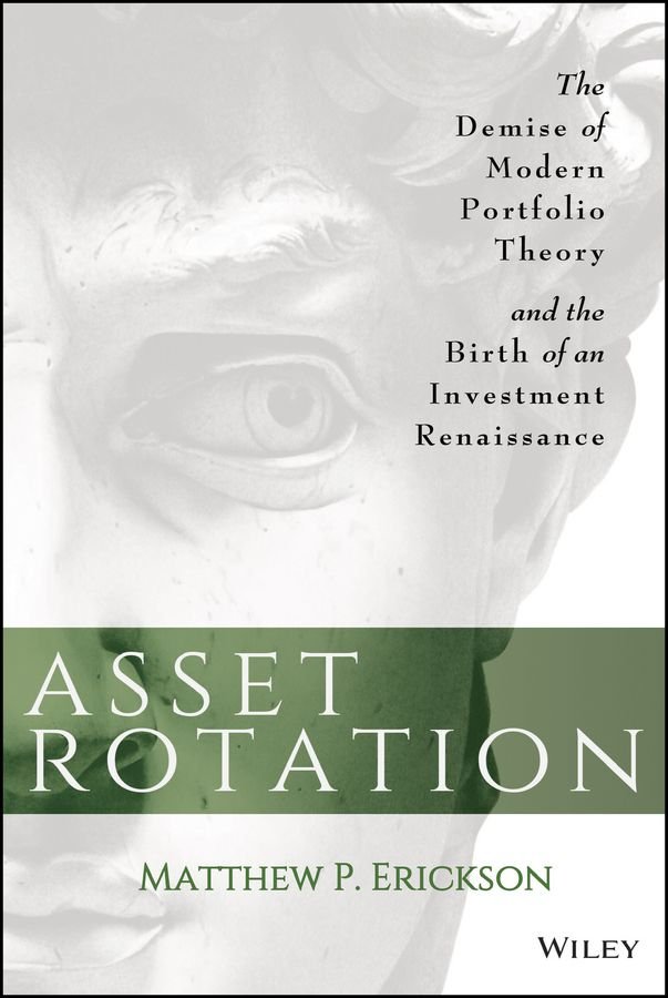 Asset Rotation - The Demise of Modern Portfolio Theory and the Birth of an Investment Renaissance
