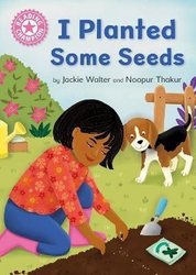 Reading Champion: I Planted Some Seeds by Jackie Walter