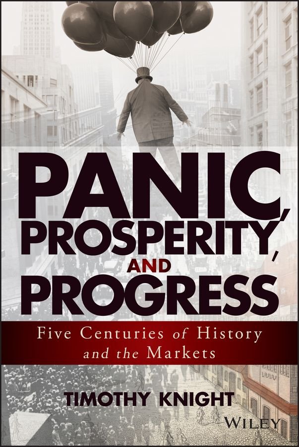 Panic, Prosperity, and Progress: Five Centuries of History and the Markets