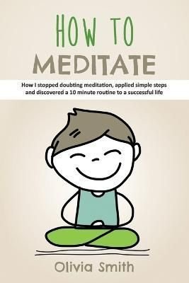 How To Meditate By Olivia Smith Paperback - 